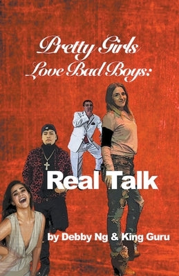 Pretty Girls Love Bad Boys: Real Talk by Ng, Debby