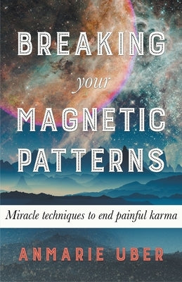 Breaking Your Magnetic Patterns by Uber, Anmarie