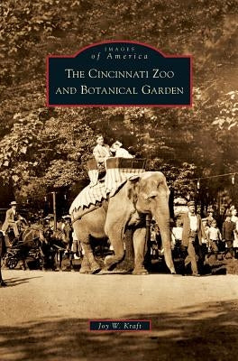 Cincinnati Zoo and Botanical Garden by Kraft, Joy W.