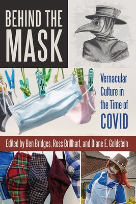 Behind the Mask: Vernacular Culture in the Time of Covid by Bridges, Ben