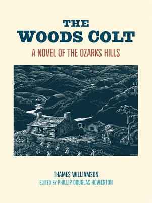 The Woods Colt: A Novel of the Ozarks Hills Paperback University of Arkansas Press