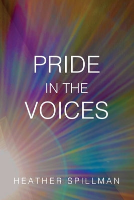 Pride in the Voices by Spillman, Heather