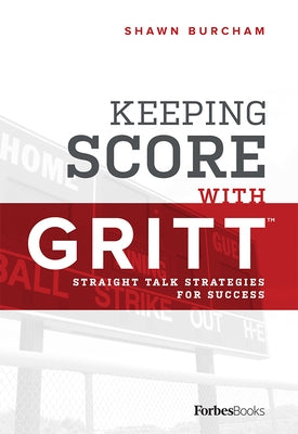 Keeping Score with Gritt: Straight Talk Strategies for Success by Burcham, Shawn