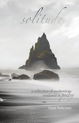 solitude: a collection of awakenings rendered in poetry Paperback Matt Pelicano