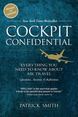 Cockpit Confidential: Everything You Need to Know about Air Travel: Questions, Answers, and Reflections by Smith, Patrick