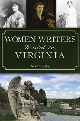 Women Writers Buried in Virginia Paperback History Press