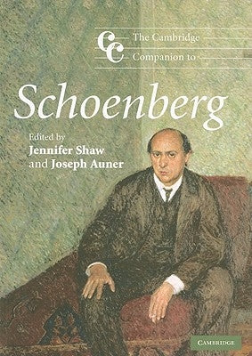 The Cambridge Companion to Schoenberg by Shaw, Jennifer