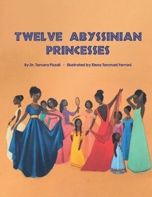 Twelve Abyssinian Princesses by Ferroni, Elena Tommasi