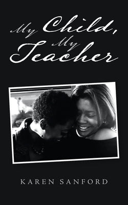 My Child, My Teacher by Sanford, Karen