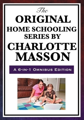 The Original Home Schooling Series by Charlotte Mason Paperback Wilder Publications