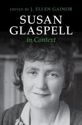 Susan Glaspell in Context by Gainor, J. Ellen