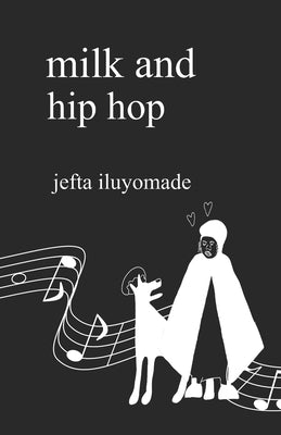 Milk and Hip Hop by Iluyomade, Jefta