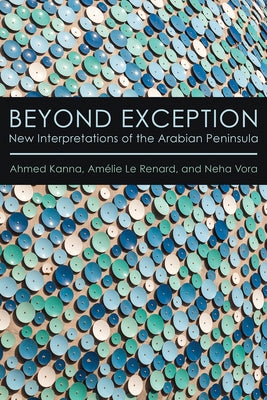 Beyond Exception: New Interpretations of the Arabian Peninsula Paperback Cornell University Press