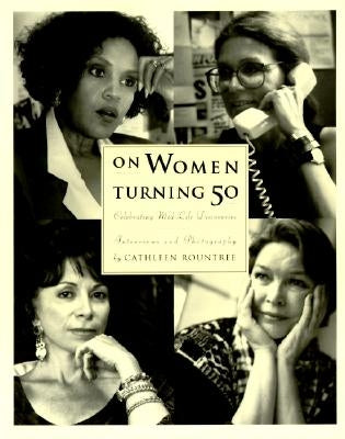 On Women Turning Fifty: Celebrating Mid-Life Discoveries by Rountree, Cathleen