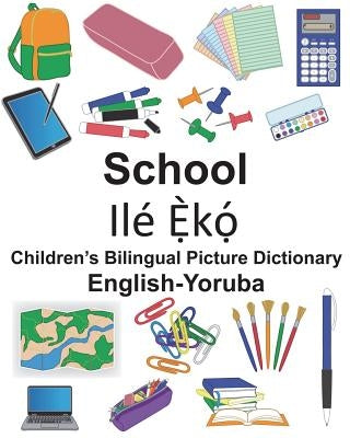 English-Yoruba School Children's Bilingual Picture Dictionary by Carlson, Suzanne