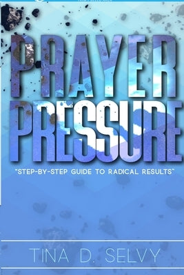 Prayer Pressure by Selvy, Tina