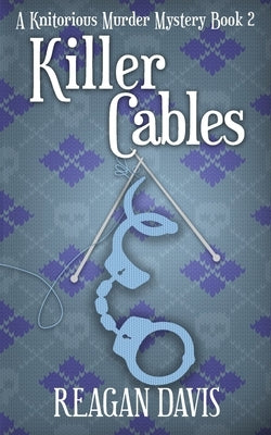 Killer Cables: A Knitorious Murder Mystery Book 2 Paperback Carpe Filum Press