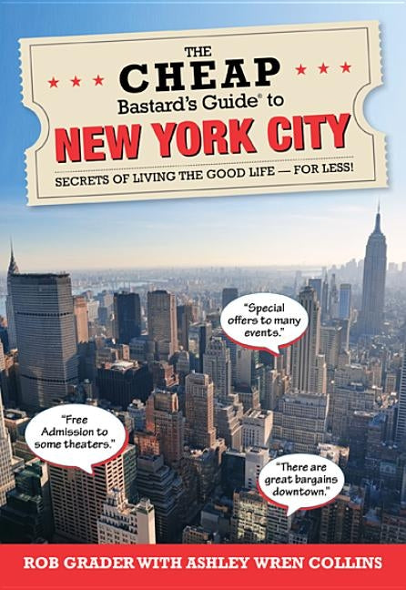 The Cheap Bastard's Guide to New York City: Secrets of Living the Good Life - For Less! Paperback Globe Pequot Press