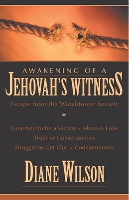 Awakening of a Jehovah's Witness: Escape from the Watchtower Society by Wilson, Diane