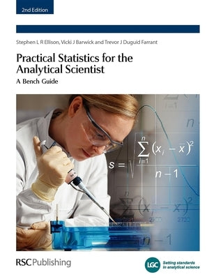 Practical Statistics for the Analytical Scientist: A Bench Guide Paperback Royal Society of Chemistry