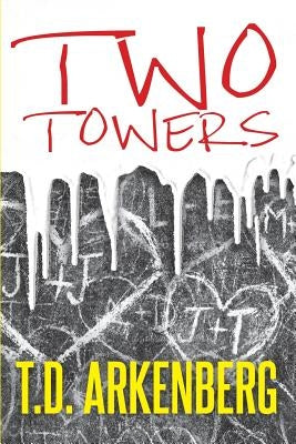 Two Towers: A Memoir by Arkenberg, T. D.