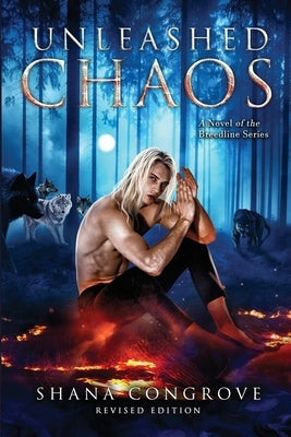 Unleashed Chaos/A Novel of the Breedline series/Revised Edition: Unleashed Chaos/Revised Edition Paperback Shana Congrove