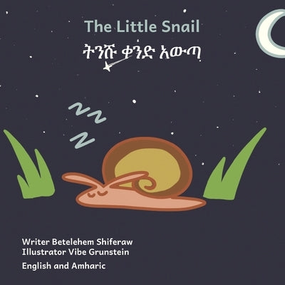 The Little Snail: Good Things Come To Those Who Wait in English and Amharic Paperback Independently Published