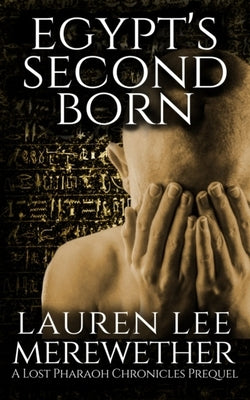 Egypt's Second Born: A Lost Pharaoh Chronicles Prequel Paperback Independently Published