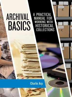 Archival Basics: A Practical Manual for Working with Historical Collections Paperback Rowman & Littlefield Publishers