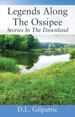 Legends Along The Ossipee: Stories In The Dawnland Paperback Outskirts Press