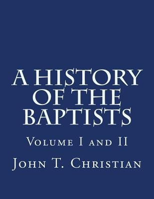 A History of the Baptists Volumes I and II Paperback Createspace Independent Publishing Platform