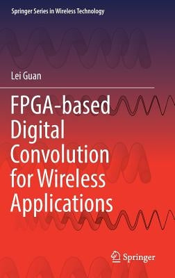 Fpga-Based Digital Convolution for Wireless Applications by Guan, Lei