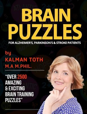 Brain Puzzles For Alzheimer's, Parkinson's & Stroke Patients: Improve Memory, Reading, Logic, Math, Writing & Fine Motor Skills by Toth M. a. M. Phil, Kalman
