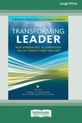 The Transforming Leader: New Approaches to Leadership for the Twenty-first Century (16pt Large Print Edition) by Pearson, Carol S.