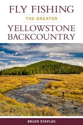 Fly Fishing the Greater Yellowstone Backcountry Paperback Stackpole Books