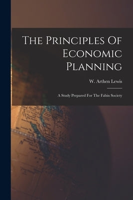 The Principles Of Economic Planning Paperback Legare Street Press