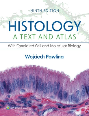 Histology: A Text and Atlas: With Correlated Cell and Molecular Biology by Pawlina, Wojciech