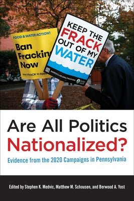 Are All Politics Nationalized?: Evidence from the 2020 Campaigns in Pennsylvania by Medvic, Stephen K.