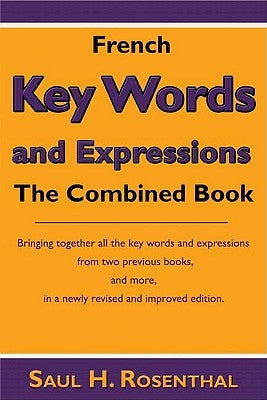 French Key Words and Expressions: The Combined Book by Rosenthal, Saul H.