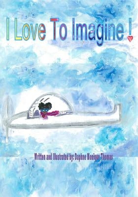 I Love to Imagine! Paperback Createspace Independent Publishing Platform