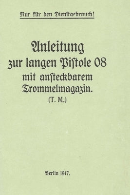 German WWI P-08 Artillery Luger Pistol and Snail Drum Manual Paperback History Delivered