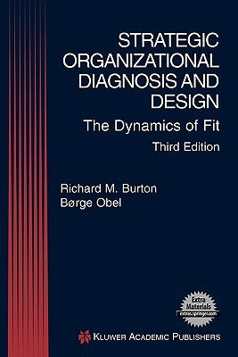 Strategic Organizational Diagnosis and Design: The Dynamics of Fit by Burton, Richard M.