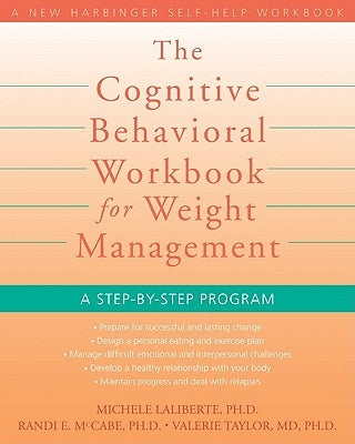 The Cognitive Behavioral Workbook for Weight Management: A Step-By-Step Program by Laliberte, Michele