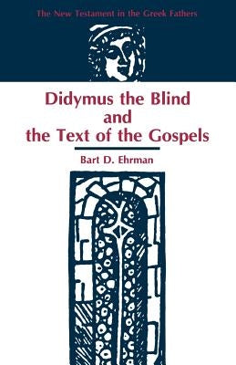 Didymus the Blind and the Text of the Gospels Paperback Society of Biblical Literature
