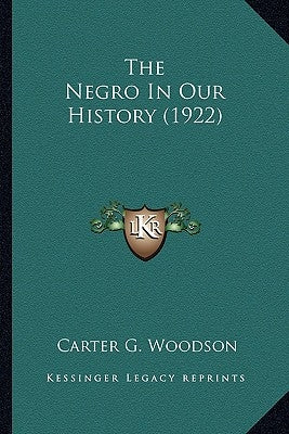 The Negro In Our History (1922) Paperback Kessinger Publishing