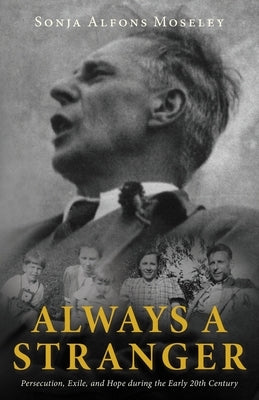 Always a Stranger: Persecution, Exile, and Hope during the Early 20th Century by Moseley, Sonja Alfons