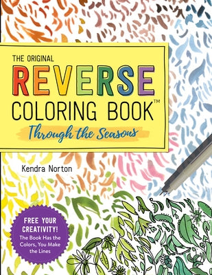 The Reverse Coloring Book(tm) Through the Seasons by Norton, Kendra