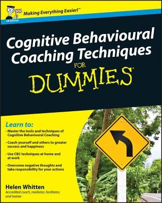 Cognitive Behavioural Coaching Techniques For Dummies by Whitten, Helen