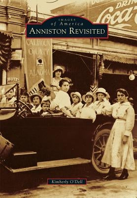 Anniston Revisited Paperback Arcadia Publishing (SC)