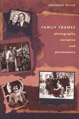 Family Frames: Photography, Narrative and Postmemory Paperback Createspace Independent Publishing Platform